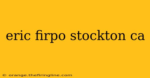 eric firpo stockton ca