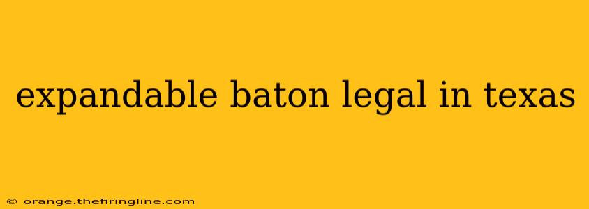 expandable baton legal in texas