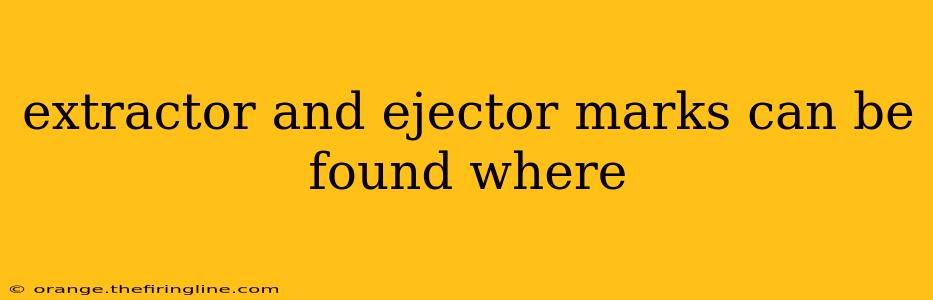 extractor and ejector marks can be found where