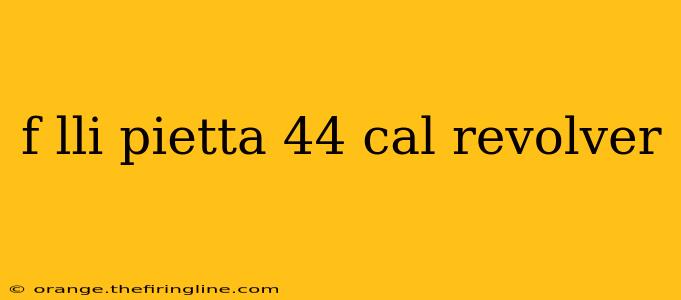 f lli pietta 44 cal revolver