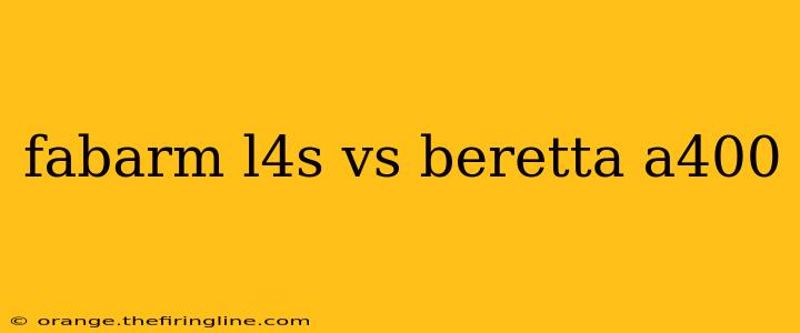 fabarm l4s vs beretta a400