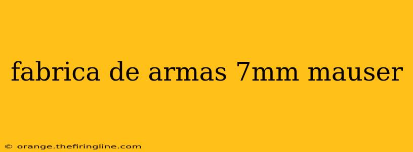 fabrica de armas 7mm mauser