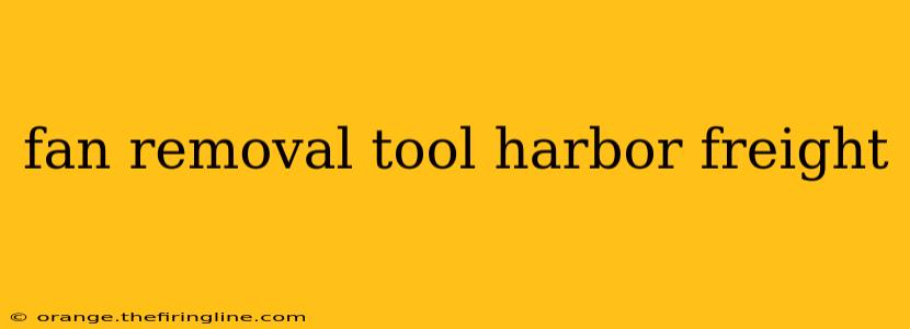 fan removal tool harbor freight