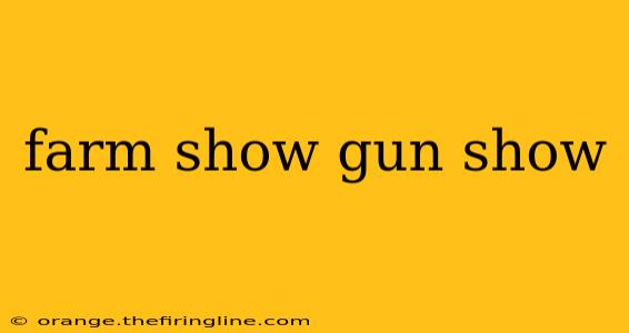 farm show gun show