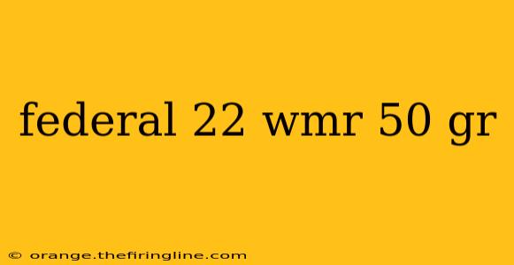 federal 22 wmr 50 gr