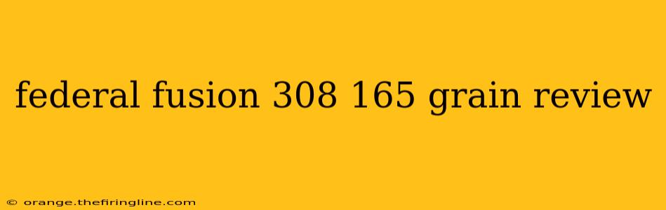 federal fusion 308 165 grain review