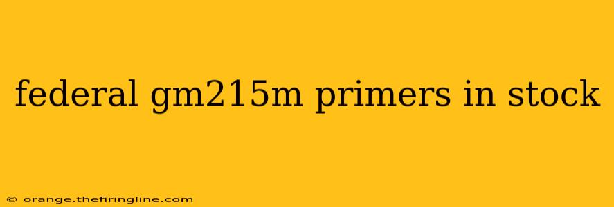 federal gm215m primers in stock