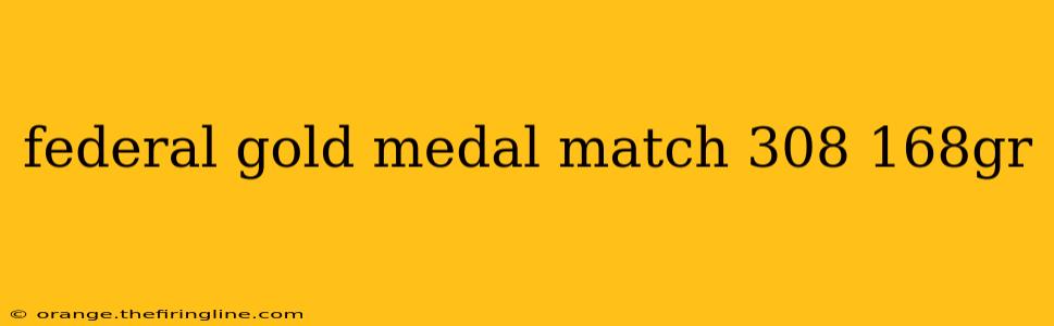 federal gold medal match 308 168gr