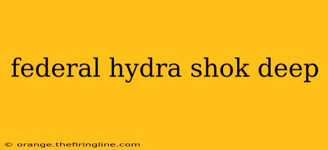 federal hydra shok deep