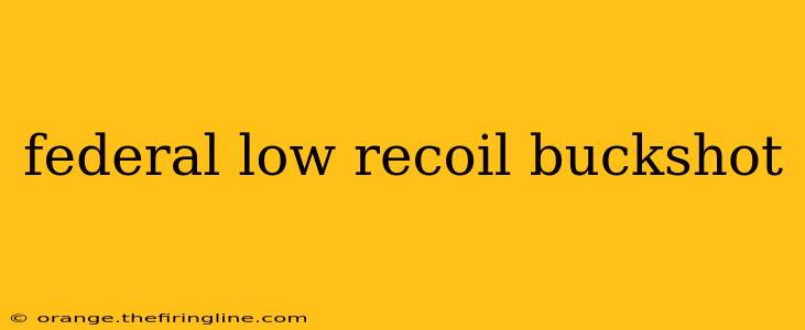 federal low recoil buckshot