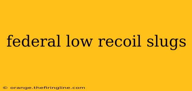 federal low recoil slugs