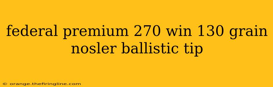 federal premium 270 win 130 grain nosler ballistic tip