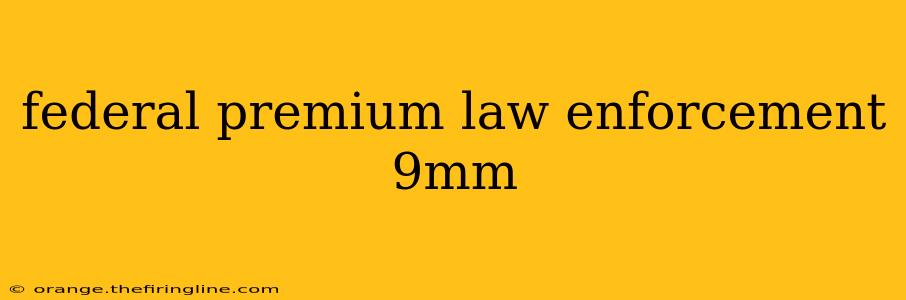 federal premium law enforcement 9mm