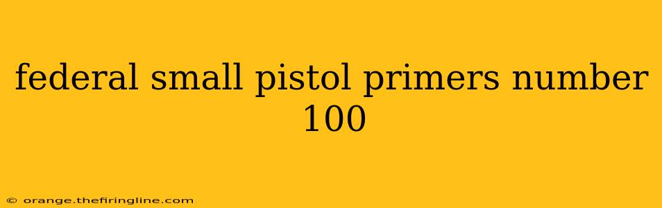 federal small pistol primers number 100