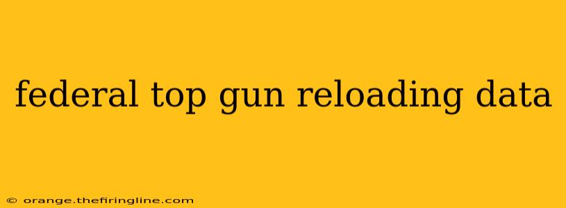 federal top gun reloading data