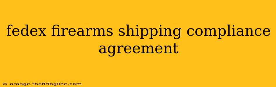 fedex firearms shipping compliance agreement