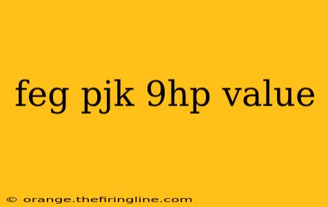 feg pjk 9hp value