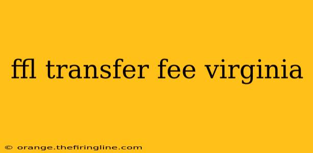 ffl transfer fee virginia