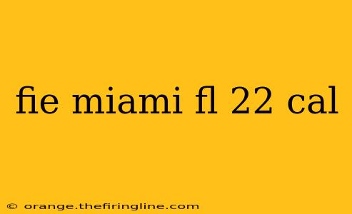 fie miami fl 22 cal