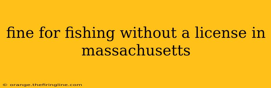 fine for fishing without a license in massachusetts