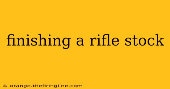 finishing a rifle stock