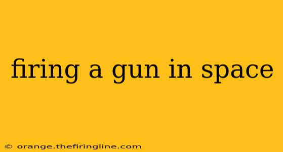 firing a gun in space