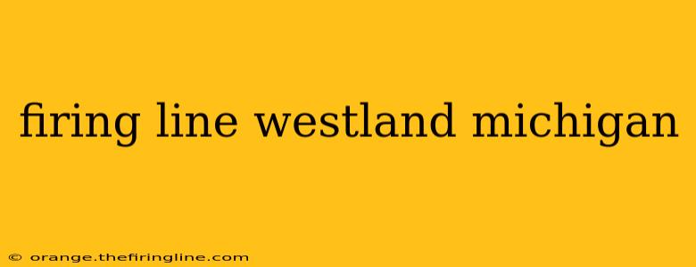 firing line westland michigan