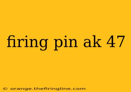 firing pin ak 47