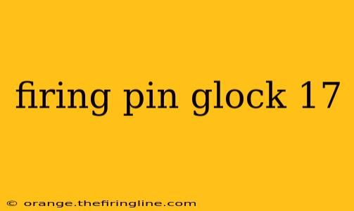 firing pin glock 17