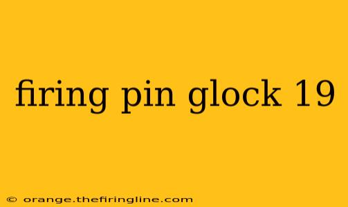 firing pin glock 19