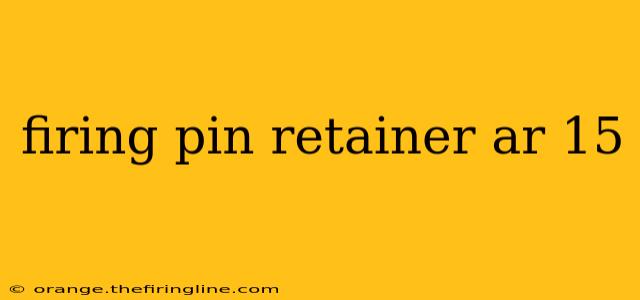 firing pin retainer ar 15