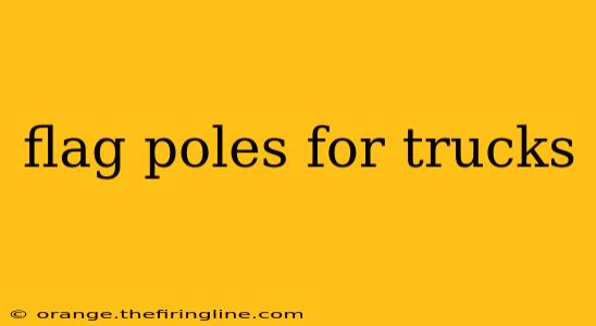 flag poles for trucks