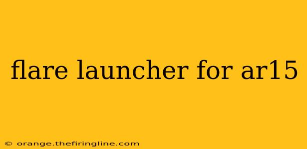 flare launcher for ar15