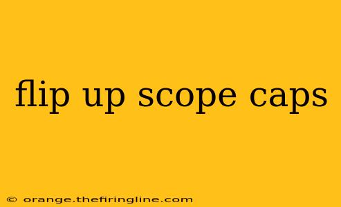 flip up scope caps