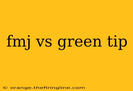 fmj vs green tip