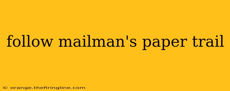 follow mailman's paper trail