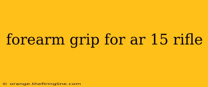 forearm grip for ar 15 rifle