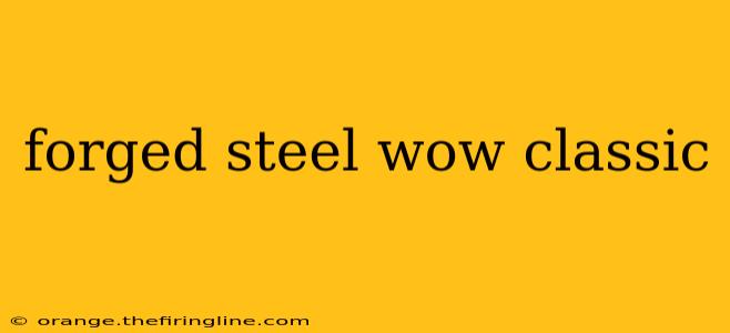 forged steel wow classic