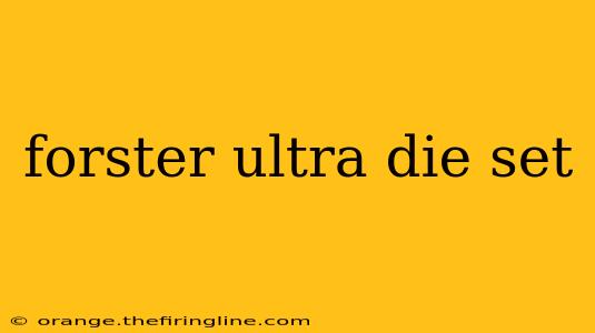 forster ultra die set