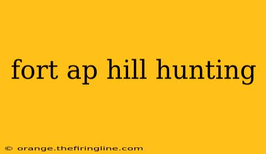 fort ap hill hunting