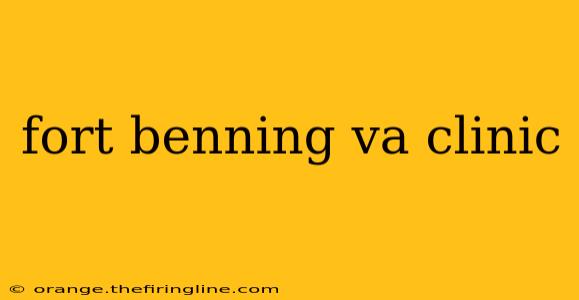 fort benning va clinic