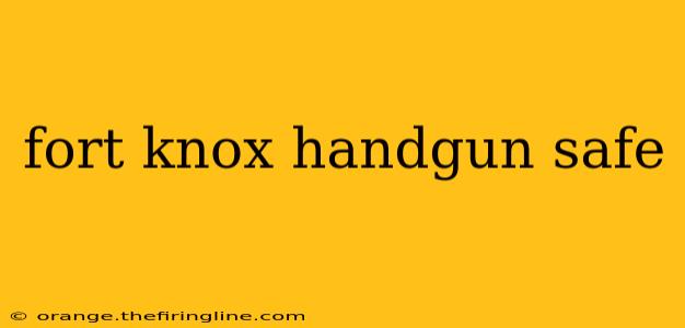 fort knox handgun safe