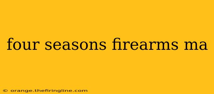 four seasons firearms ma