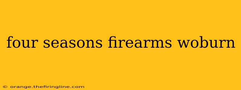 four seasons firearms woburn