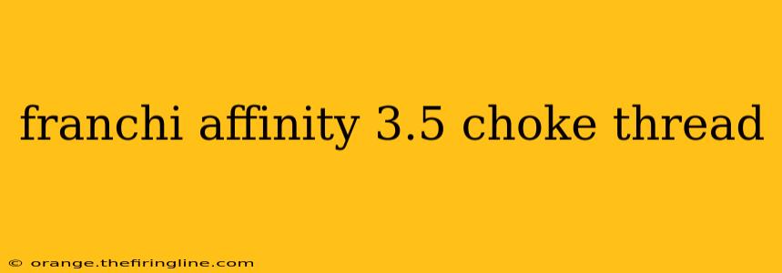 franchi affinity 3.5 choke thread