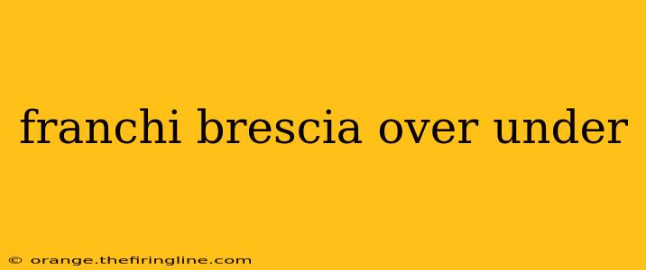 franchi brescia over under