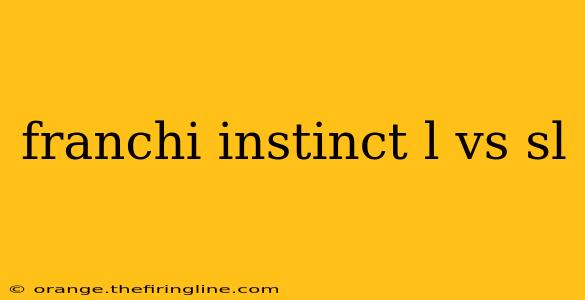 franchi instinct l vs sl