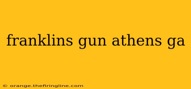 franklins gun athens ga