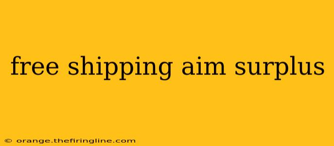 free shipping aim surplus