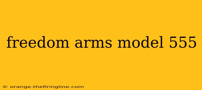 freedom arms model 555